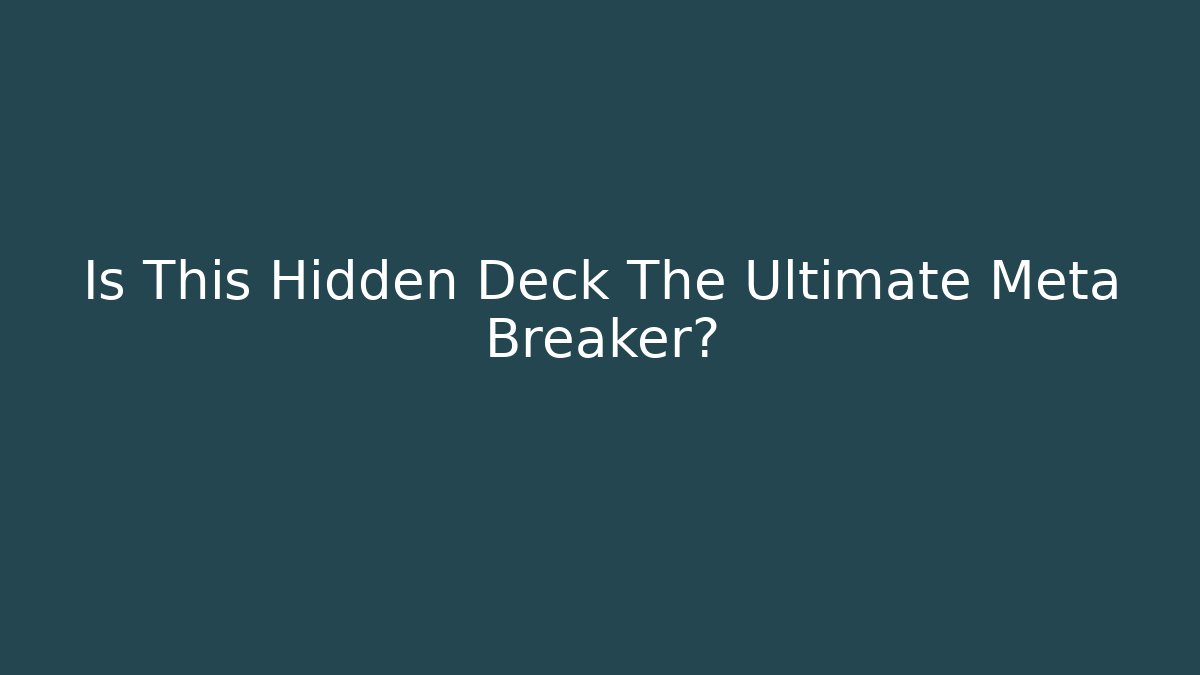 Is This Hidden Deck The Ultimate Meta Breaker?