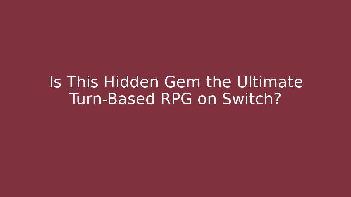 Is This Hidden Gem the Ultimate Turn-Based RPG on Switch? - Create More Assets