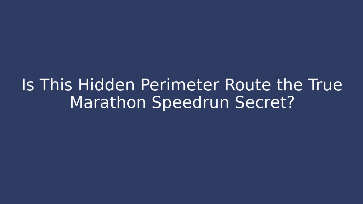 Is This Hidden Perimeter Route the True Marathon Speedrun Secret?