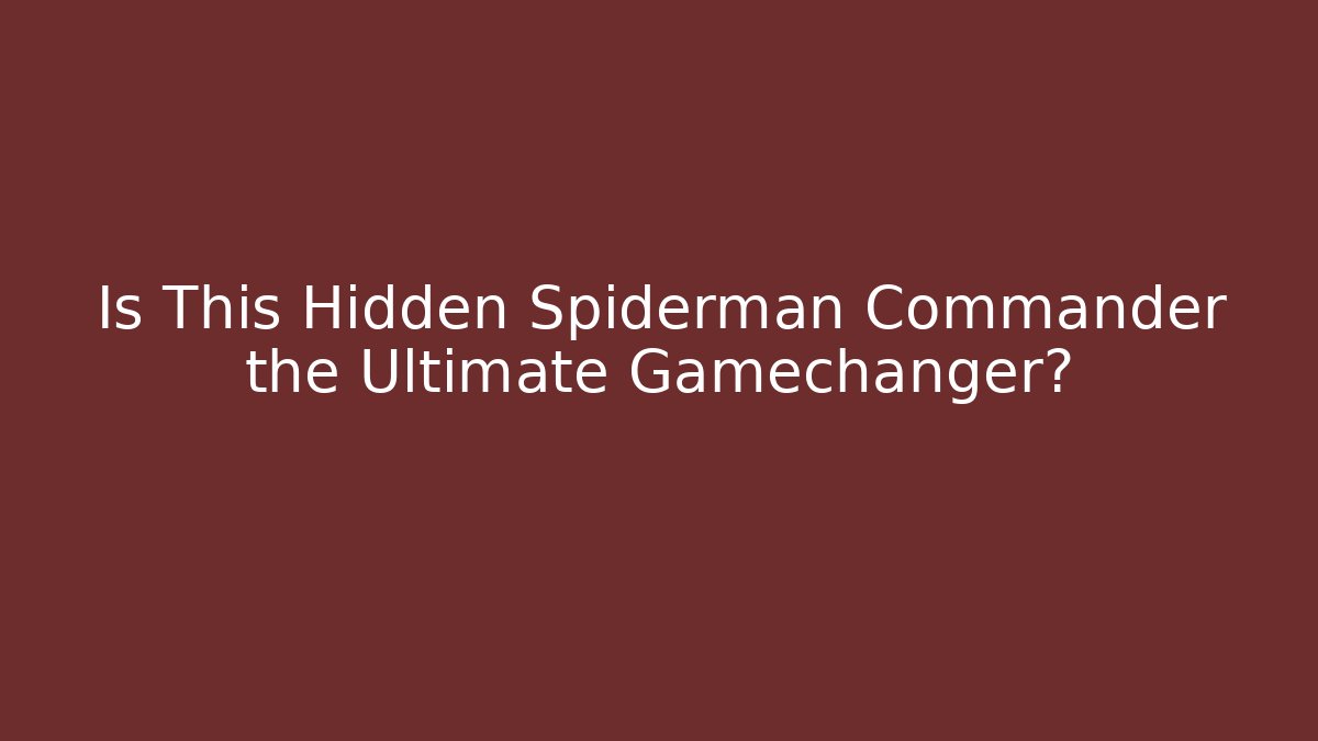 Is This Hidden Spiderman Commander the Ultimate Gamechanger? - Create More Assets