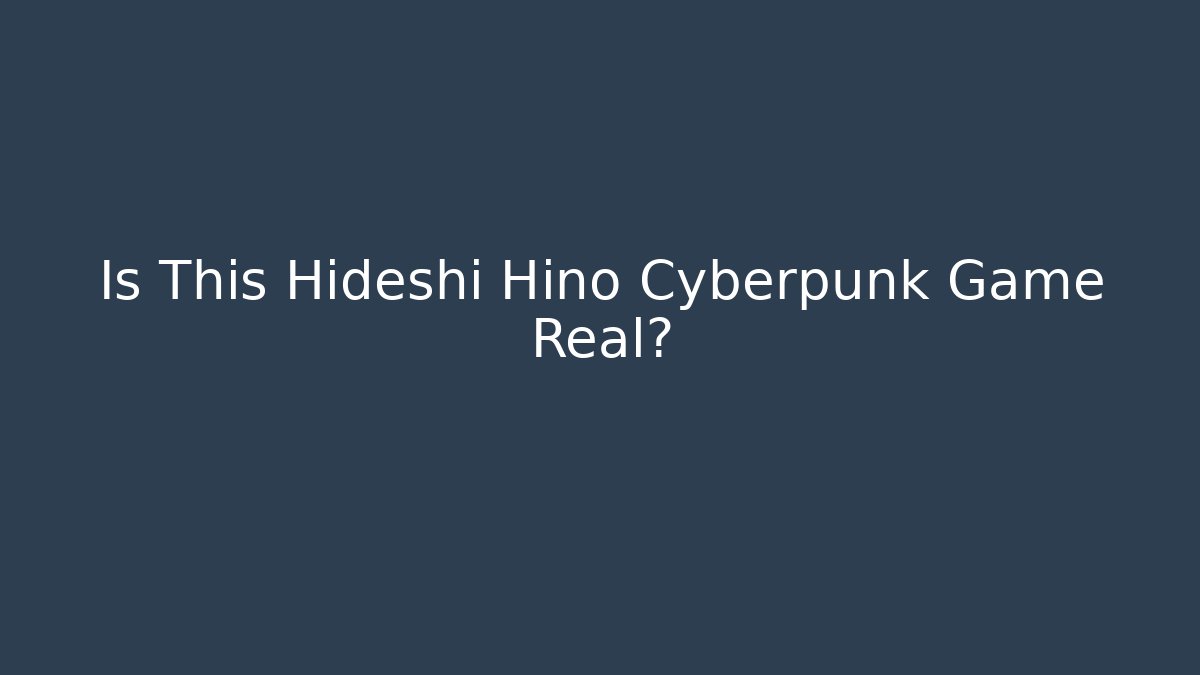 Is This Hideshi Hino Cyberpunk Game Real?