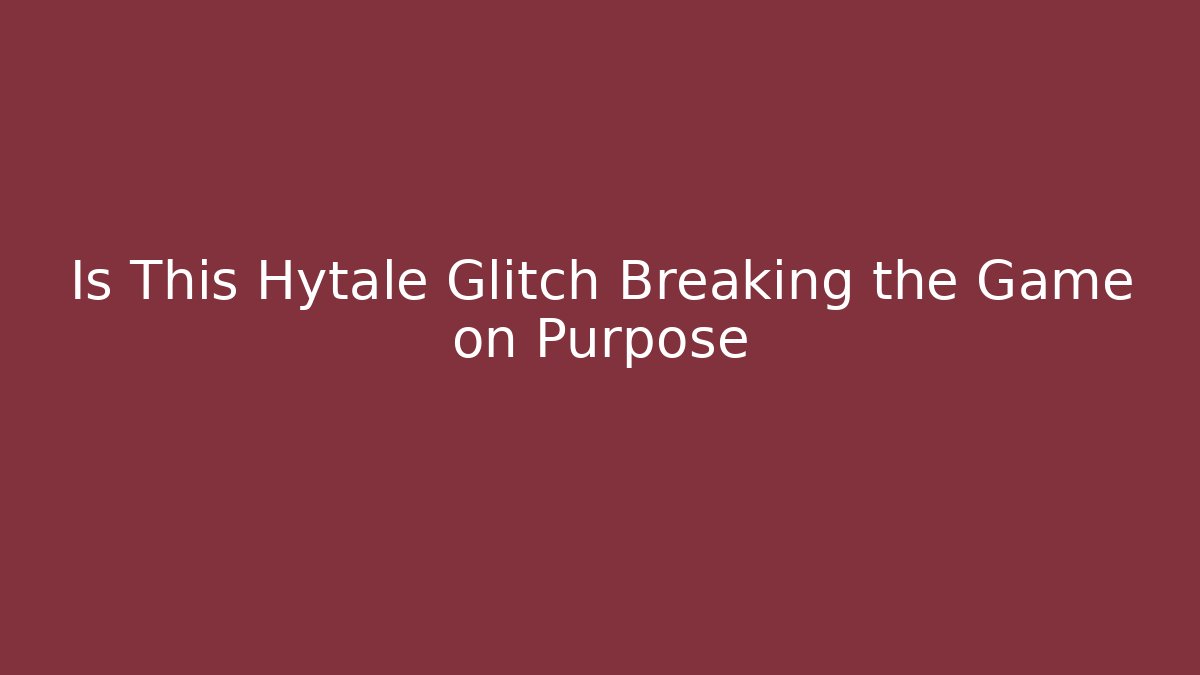 Is This Hytale Glitch Breaking the Game on Purpose - Create More Assets