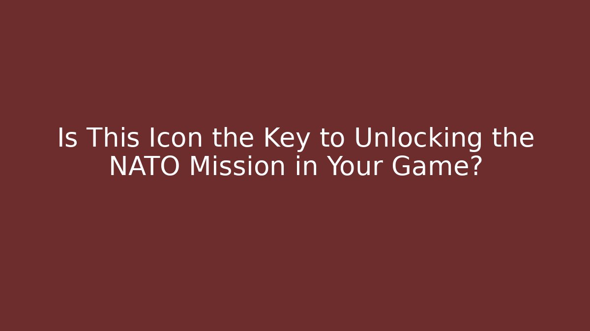 Is This Icon the Key to Unlocking the NATO Mission in Your Game?