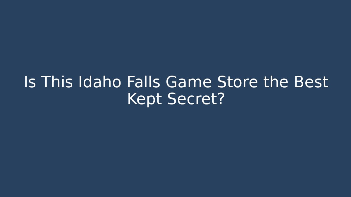 Is This Idaho Falls Game Store the Best Kept Secret?