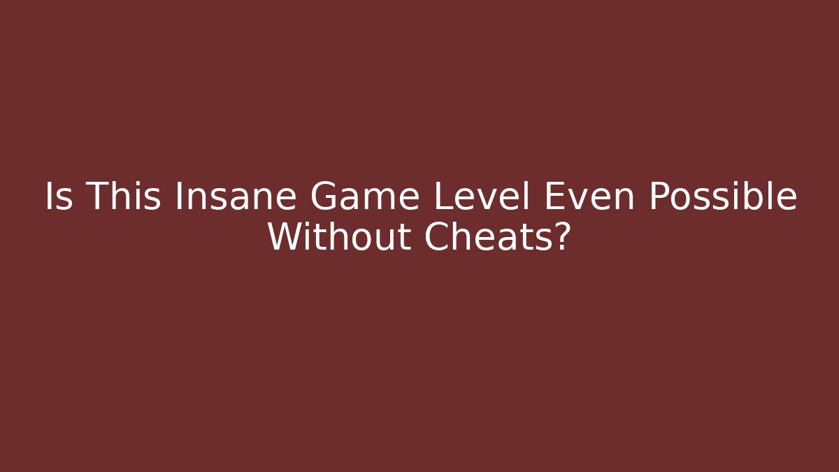 Is This Insane Game Level Even Possible Without Cheats?