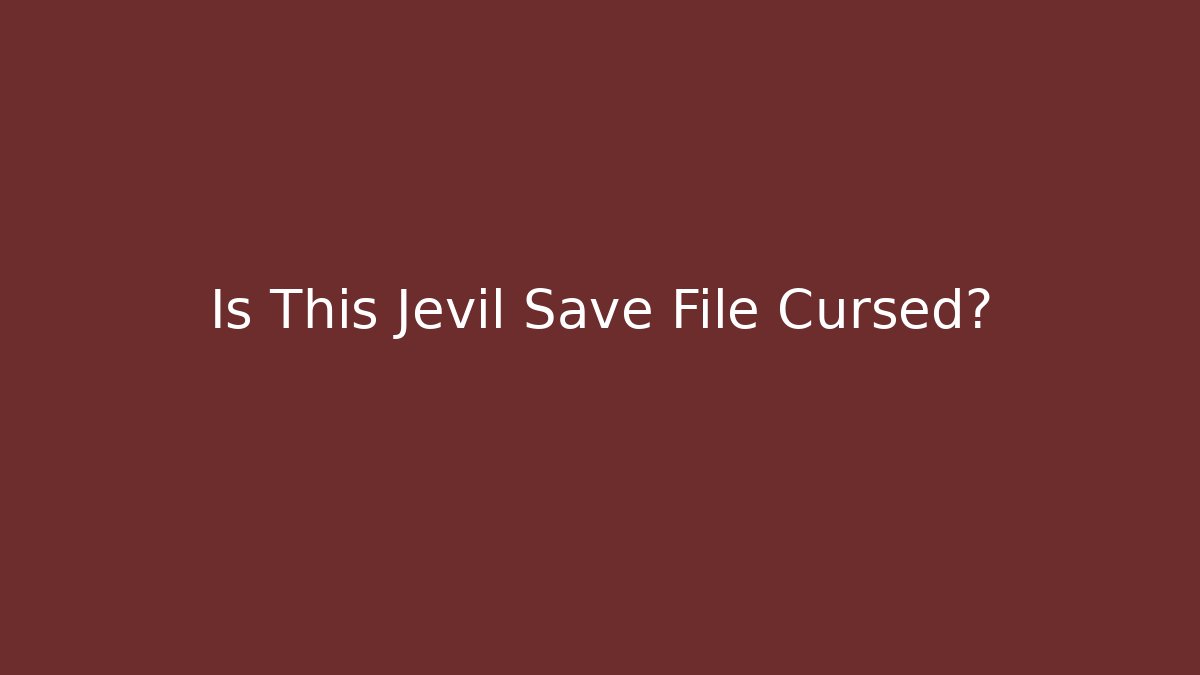 Is This Jevil Save File Cursed?