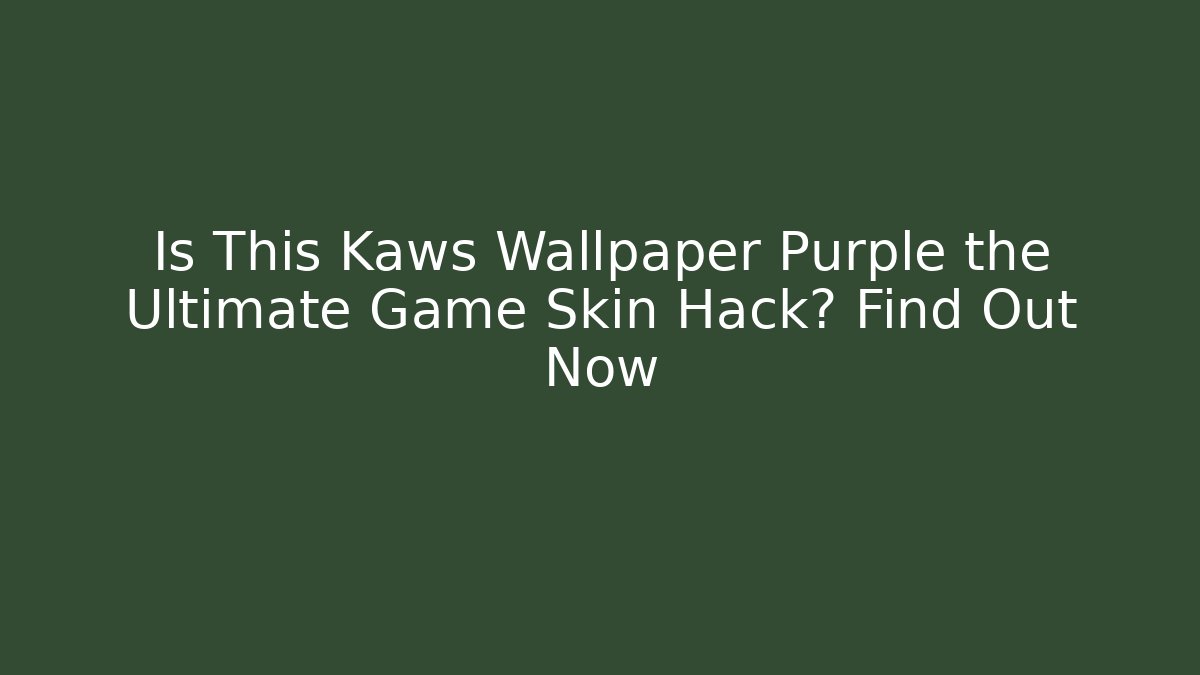 Is This Kaws Wallpaper Purple the Ultimate Game Skin Hack? Find Out Now
