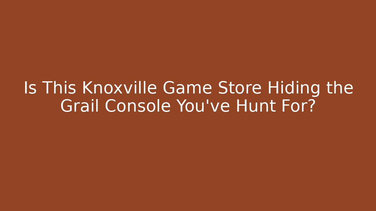 Is This Knoxville Game Store Hiding the Grail Console You've Hunt For?