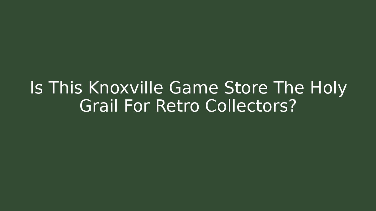Is This Knoxville Game Store The Holy Grail For Retro Collectors?