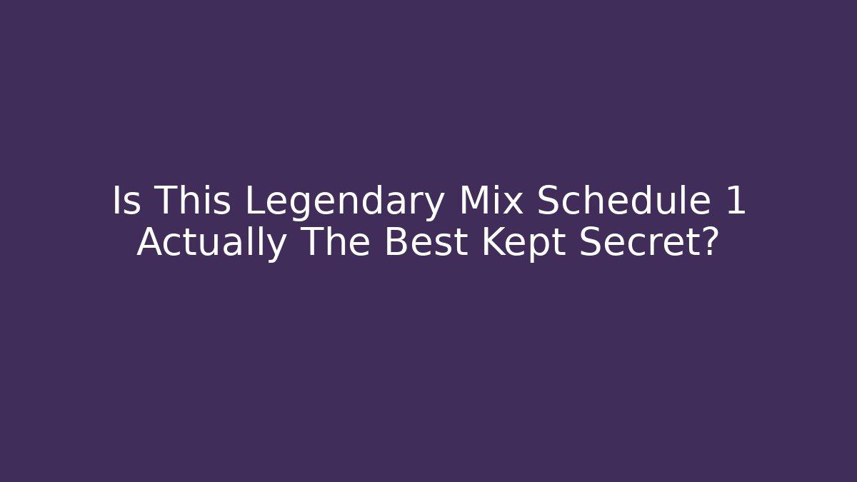 Is This Legendary Mix Schedule 1 Actually The Best Kept Secret?