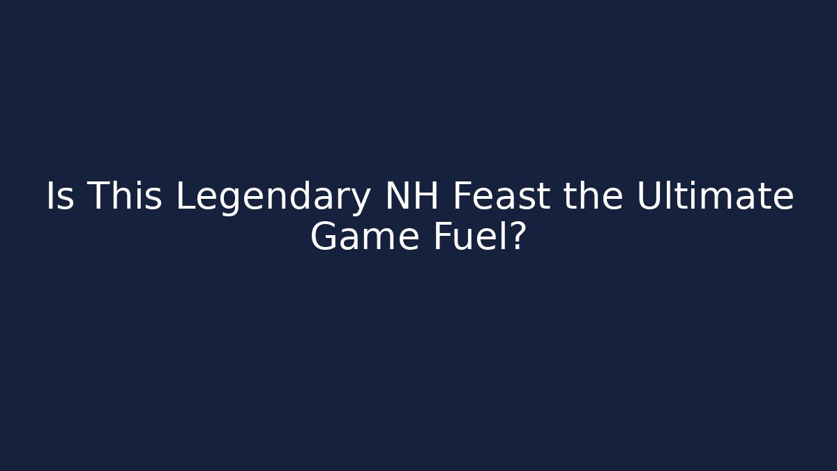 Is This Legendary NH Feast the Ultimate Game Fuel?