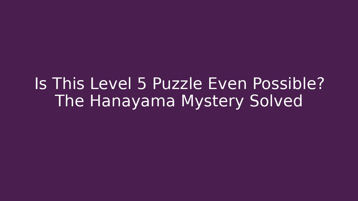 Is This Level 5 Puzzle Even Possible? The Hanayama Mystery Solved