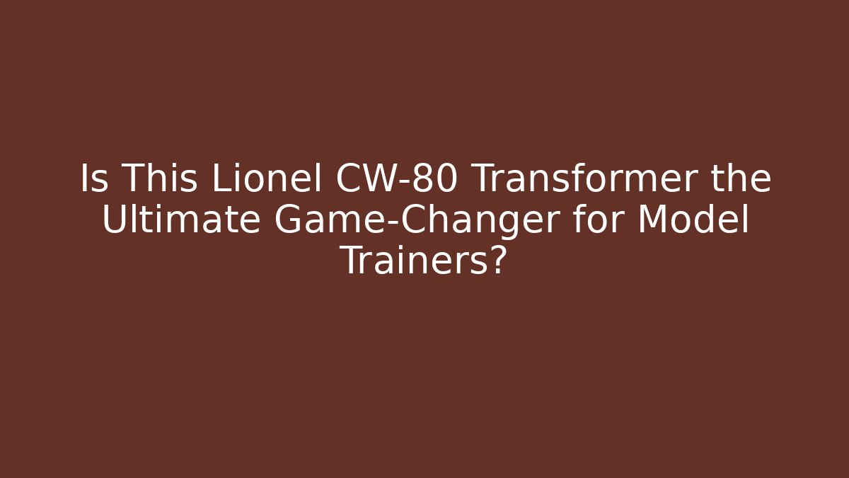 Is This Lionel CW-80 Transformer the Ultimate Game-Changer for Model Trainers?
