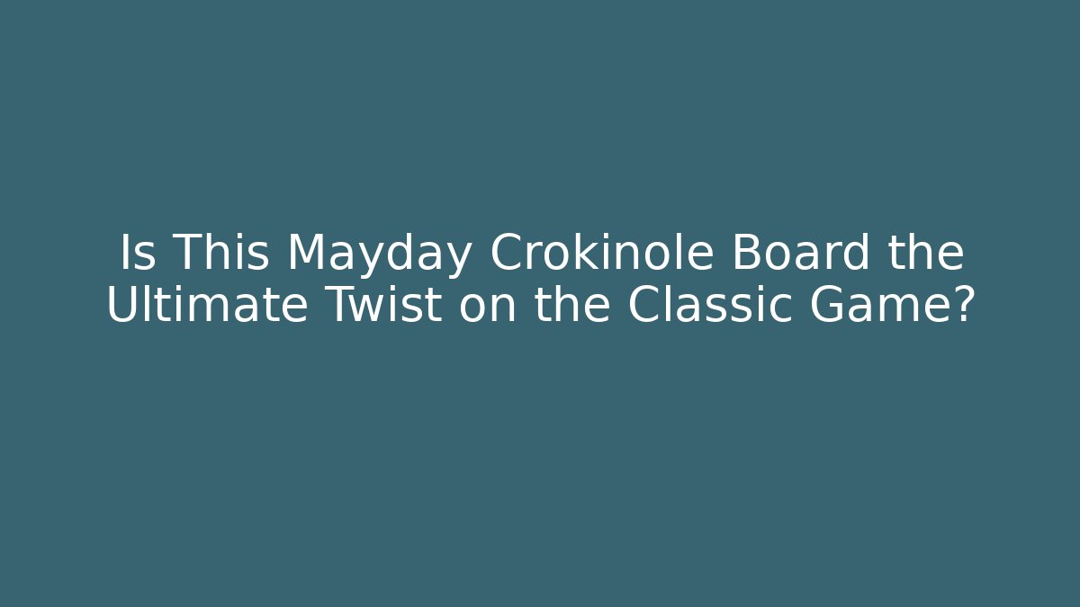 Is This Mayday Crokinole Board the Ultimate Twist on the Classic Game?
