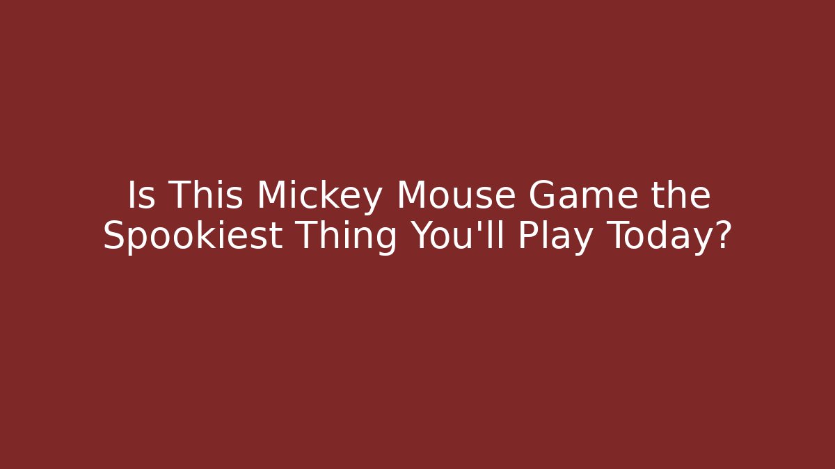 Is This Mickey Mouse Game the Spookiest Thing You'll Play Today?