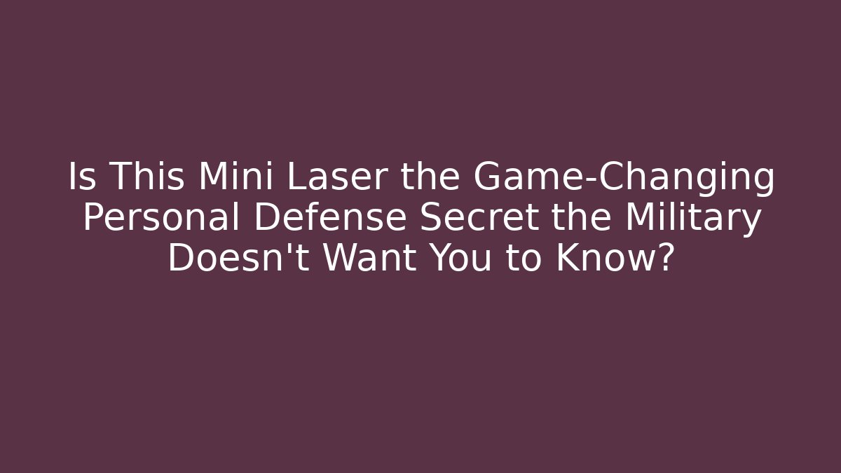 Is This Mini Laser the Game-Changing Personal Defense Secret the Military Doesn't Want You to Know?
