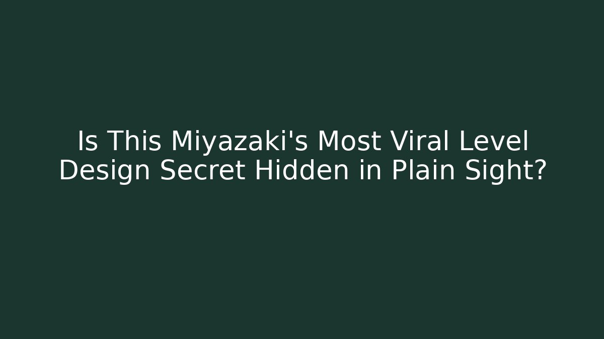 Is This Miyazaki's Most Viral Level Design Secret Hidden in Plain Sight?