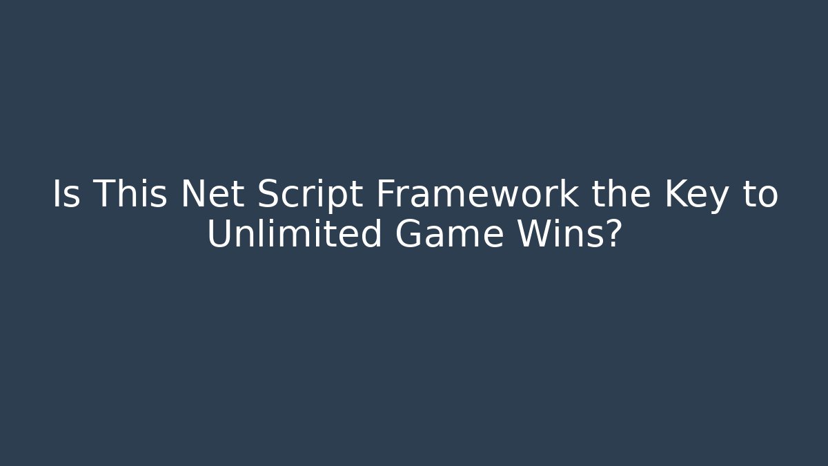 Is This Net Script Framework the Key to Unlimited Game Wins? - Create More Assets