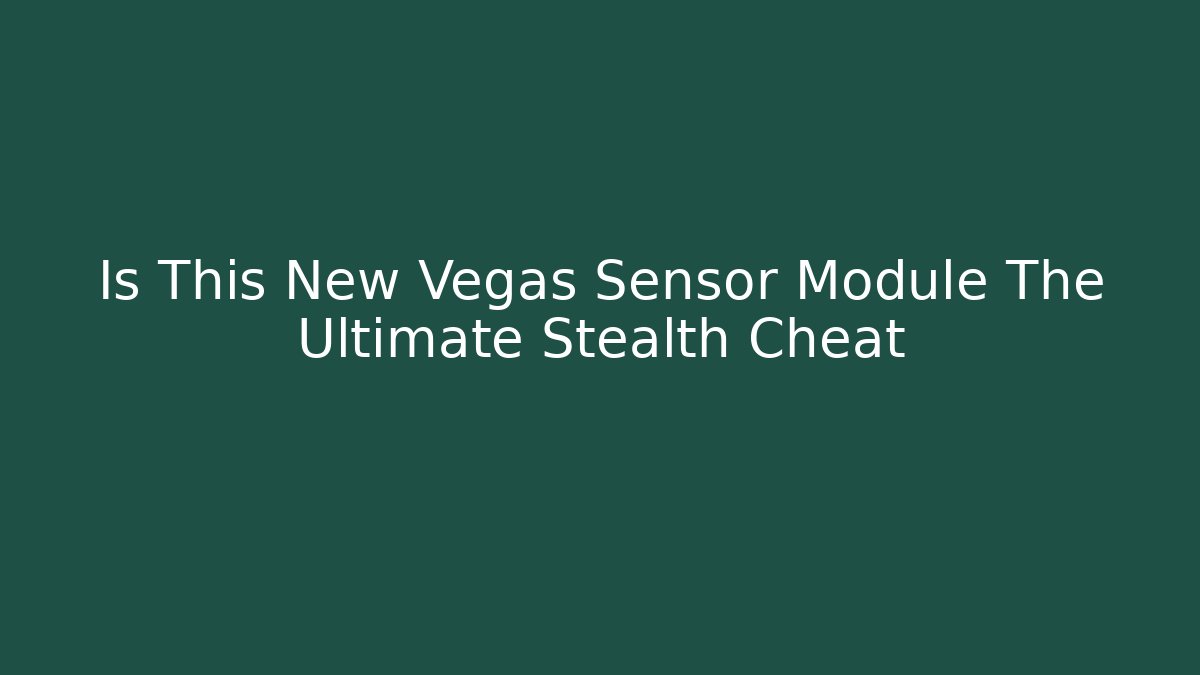 Is This New Vegas Sensor Module The Ultimate Stealth Cheat