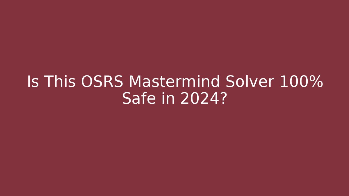 Is This OSRS Mastermind Solver 100% Safe in 2024? - Create More Assets