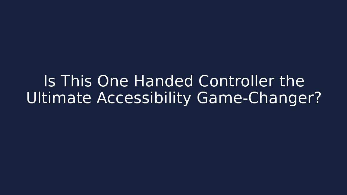Is This One Handed Controller the Ultimate Accessibility Game-Changer? - Create More Assets