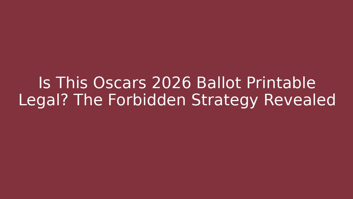 Is This Oscars 2026 Ballot Printable Legal? The Forbidden Strategy Revealed