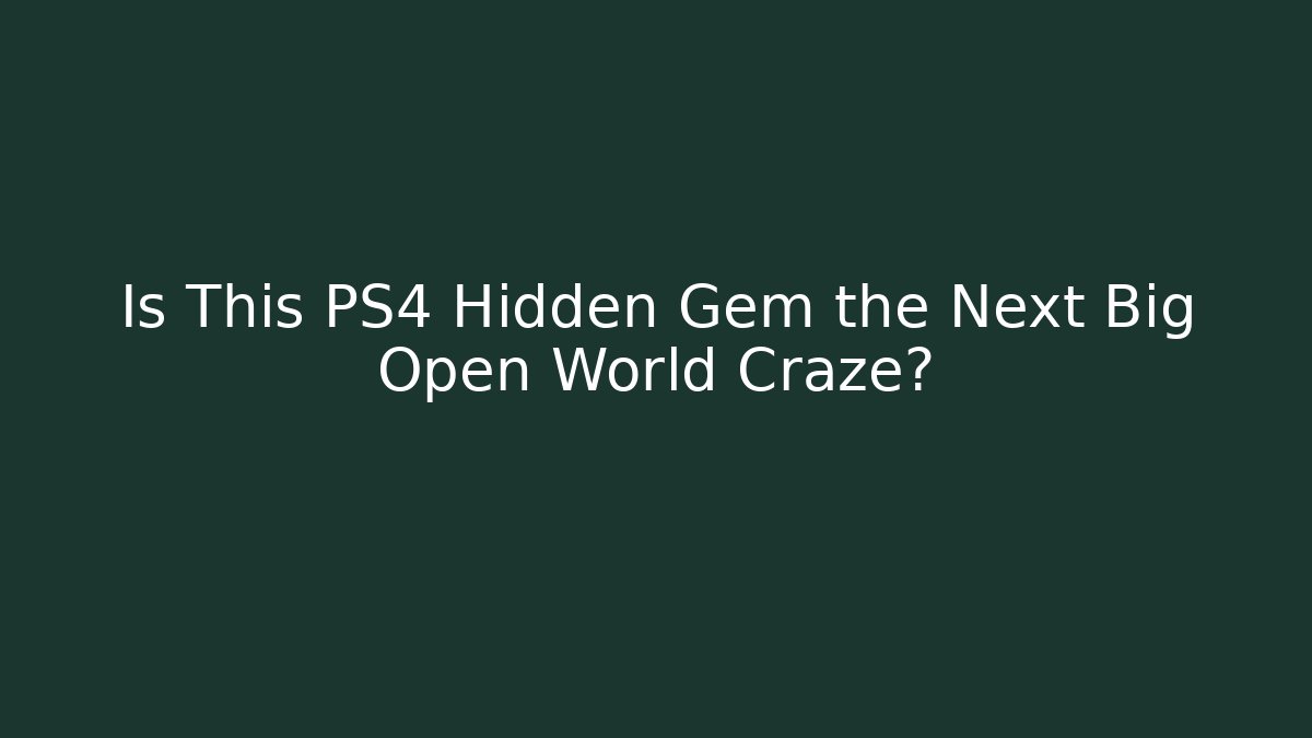 Is This PS4 Hidden Gem the Next Big Open World Craze?