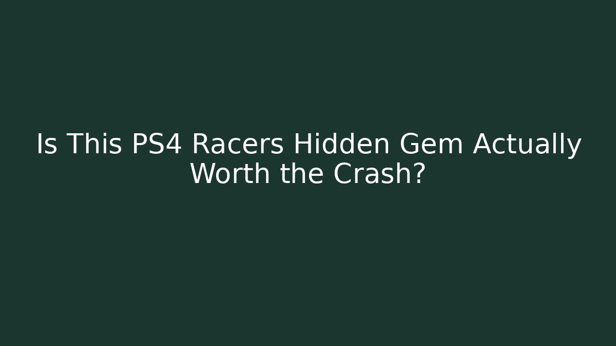 Is This PS4 Racers Hidden Gem Actually Worth the Crash?