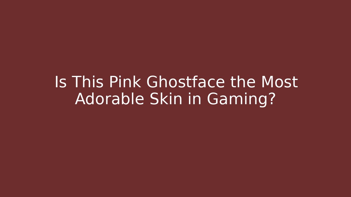 Is This Pink Ghostface the Most Adorable Skin in Gaming?