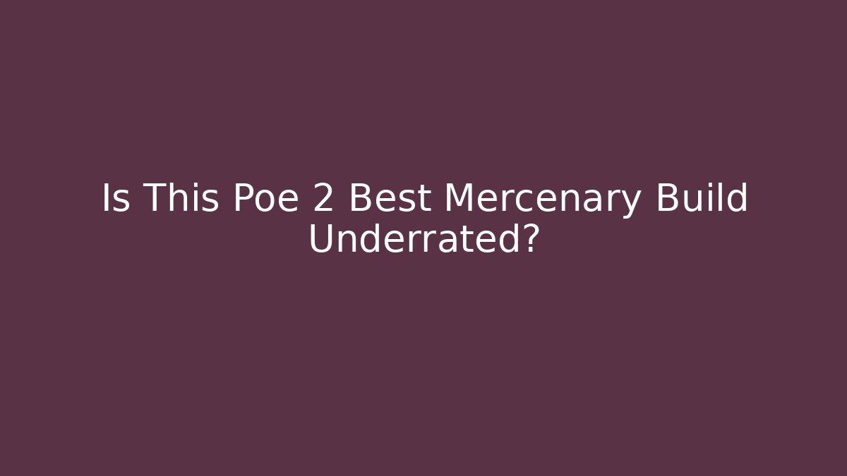 Is This Poe 2 Best Mercenary Build Underrated?