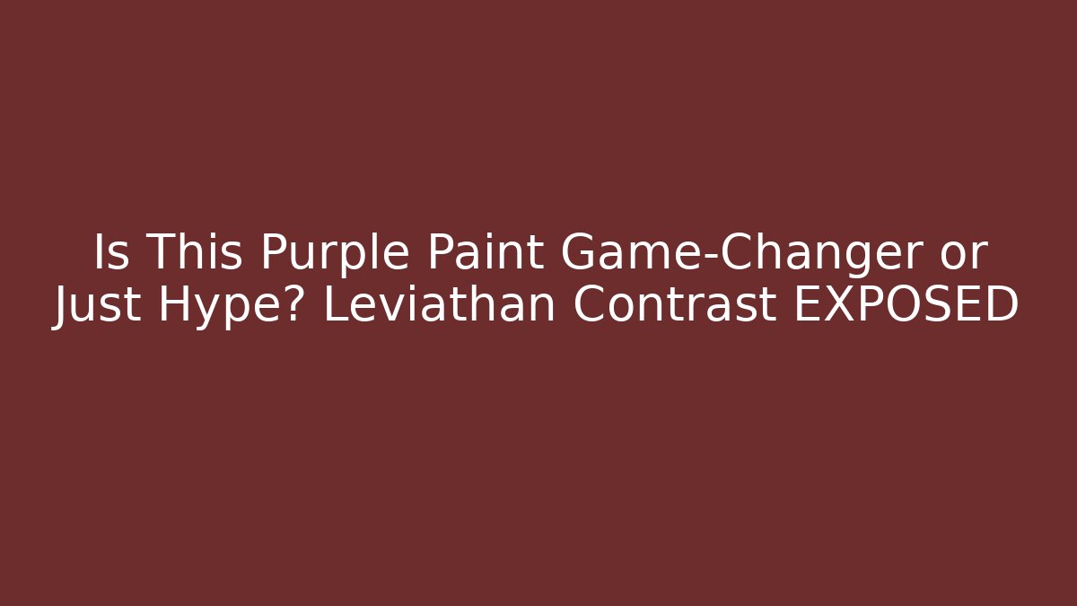 Is This Purple Paint Game-Changer or Just Hype? Leviathan Contrast EXPOSED