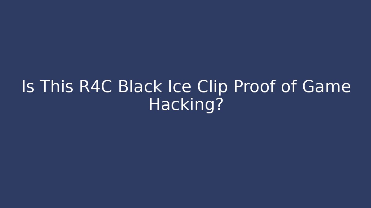 Is This R4C Black Ice Clip Proof of Game Hacking?
