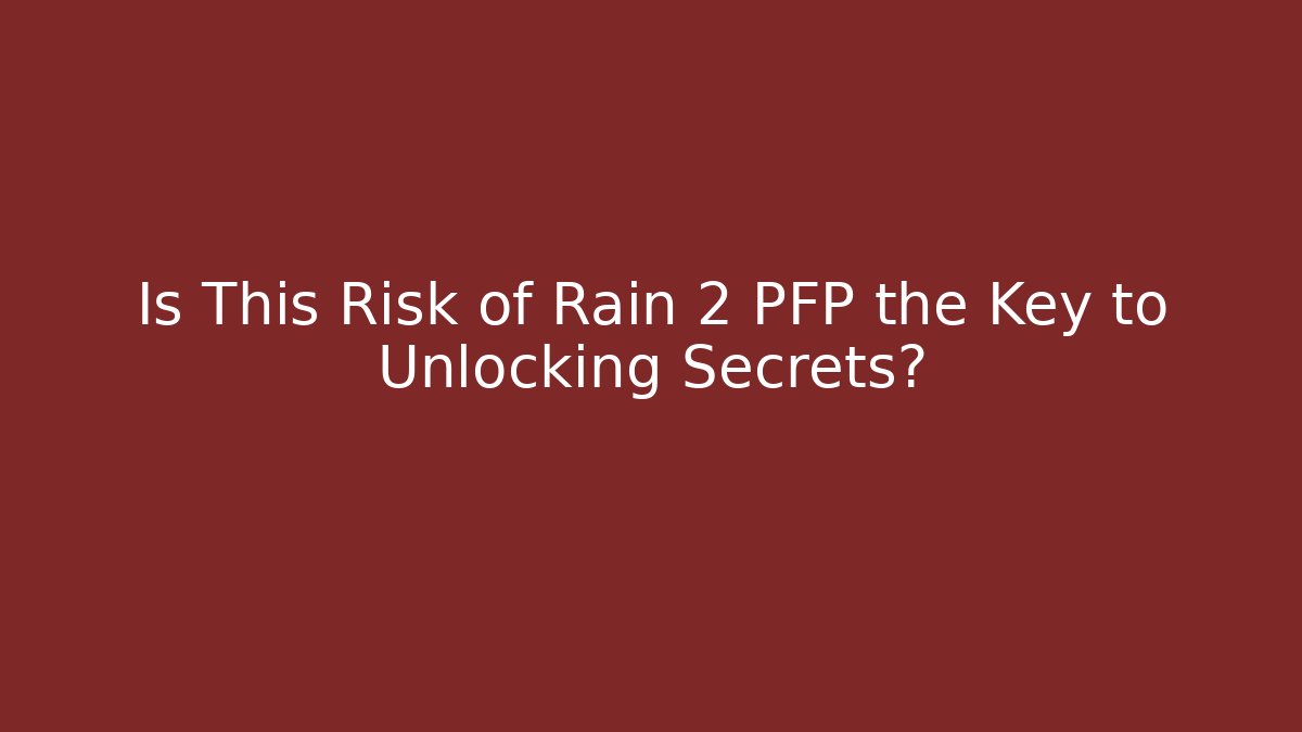 Is This Risk of Rain 2 PFP the Key to Unlocking Secrets?