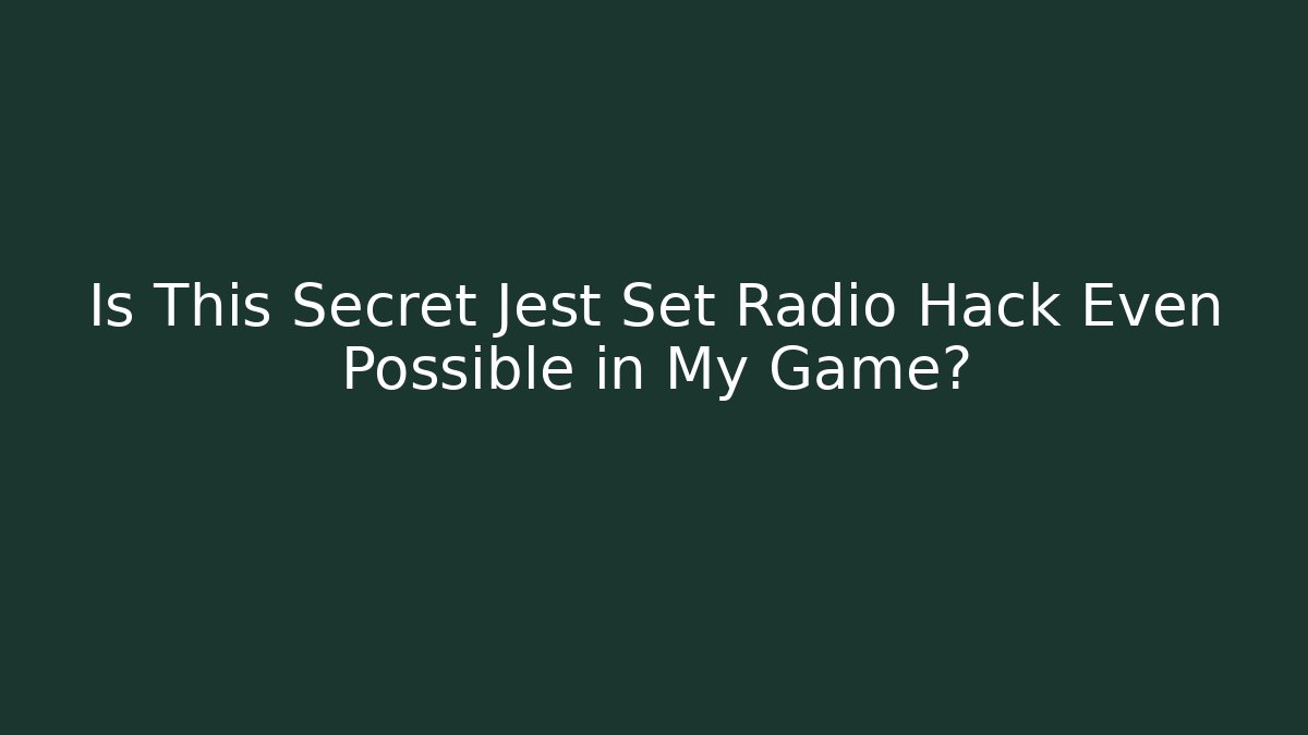 Is This Secret Jest Set Radio Hack Even Possible in My Game?
