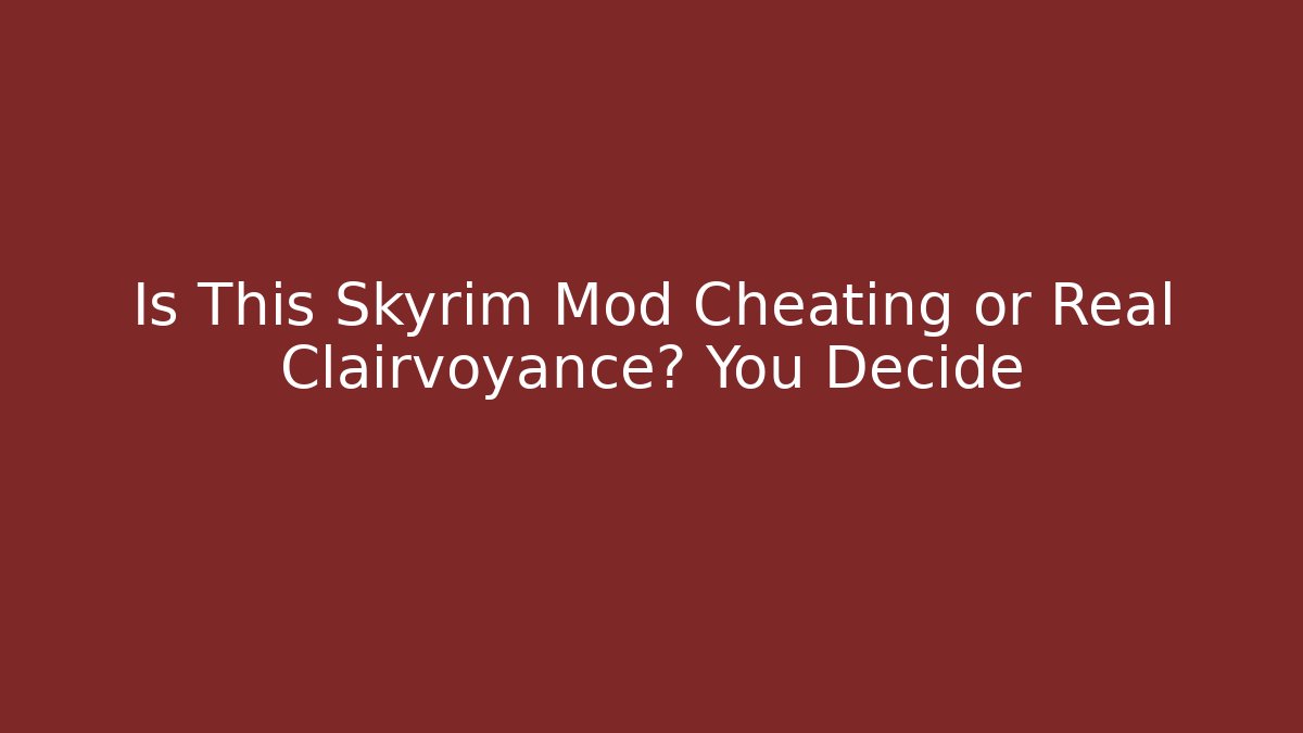 Is This Skyrim Mod Cheating or Real Clairvoyance? You Decide - Create More Assets