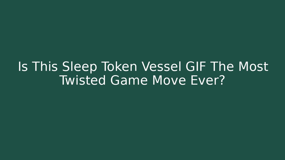 Is This Sleep Token Vessel GIF The Most Twisted Game Move Ever?