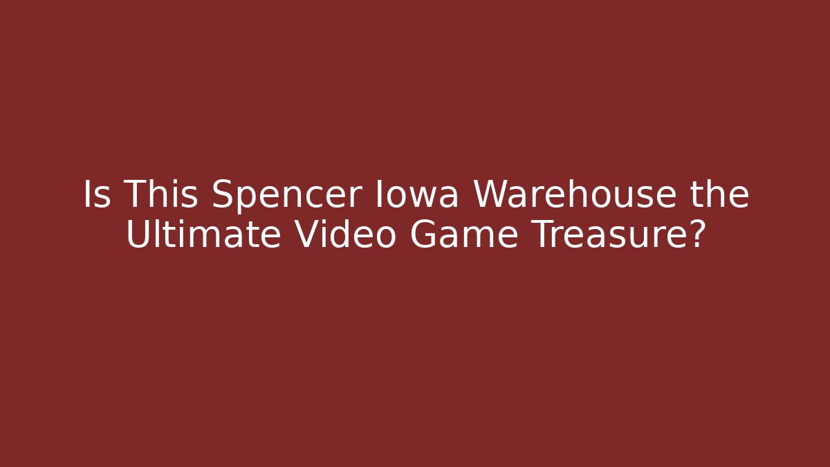 Is This Spencer Iowa Warehouse the Ultimate Video Game Treasure?