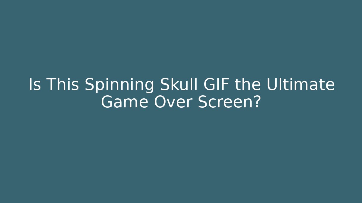 Is This Spinning Skull GIF the Ultimate Game Over Screen?