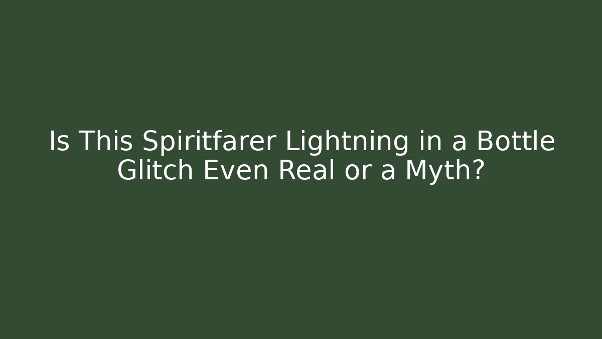 Is This Spiritfarer Lightning in a Bottle Glitch Even Real or a Myth?