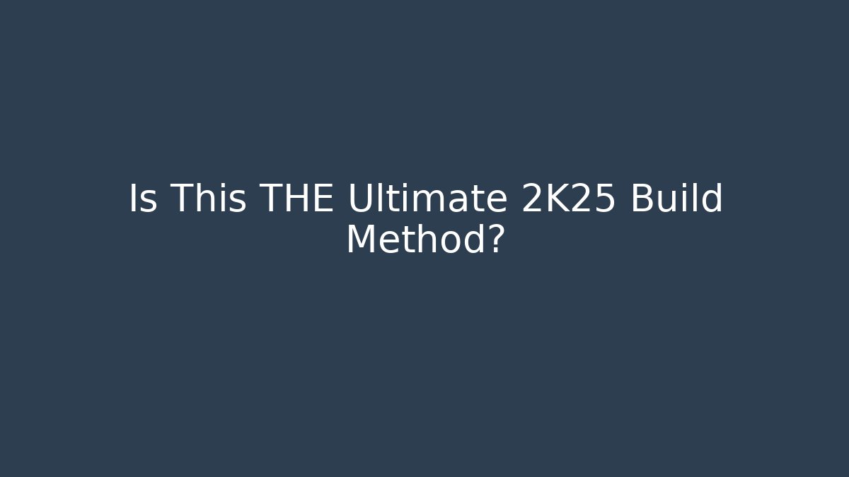 Is This THE Ultimate 2K25 Build Method?