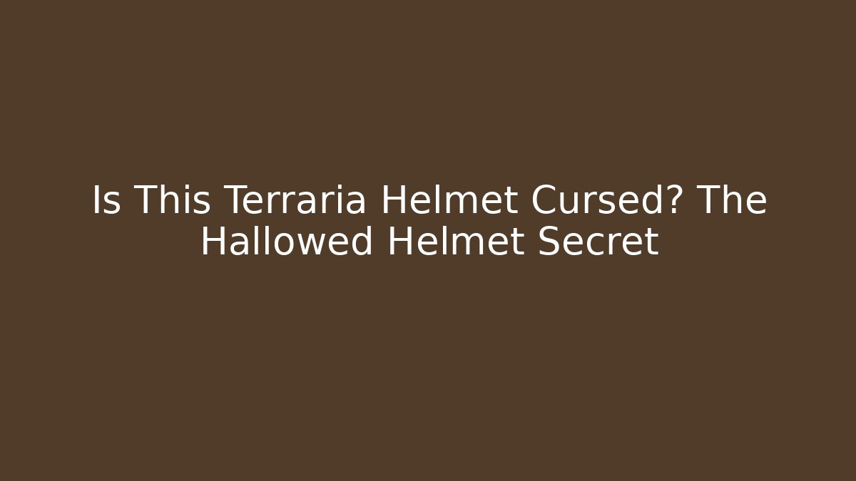 Is This Terraria Helmet Cursed? The Hallowed Helmet Secret