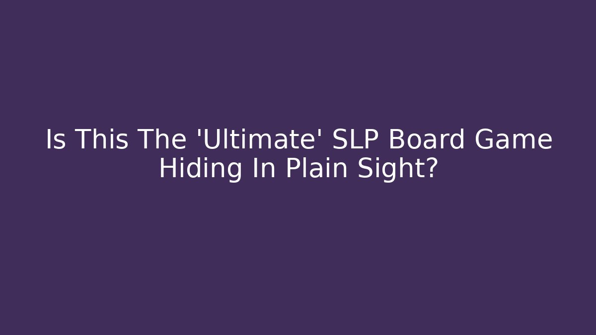 Is This The 'Ultimate' SLP Board Game Hiding In Plain Sight?