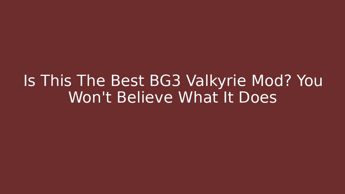 Is This The Best BG3 Valkyrie Mod? You Won't Believe What It Does