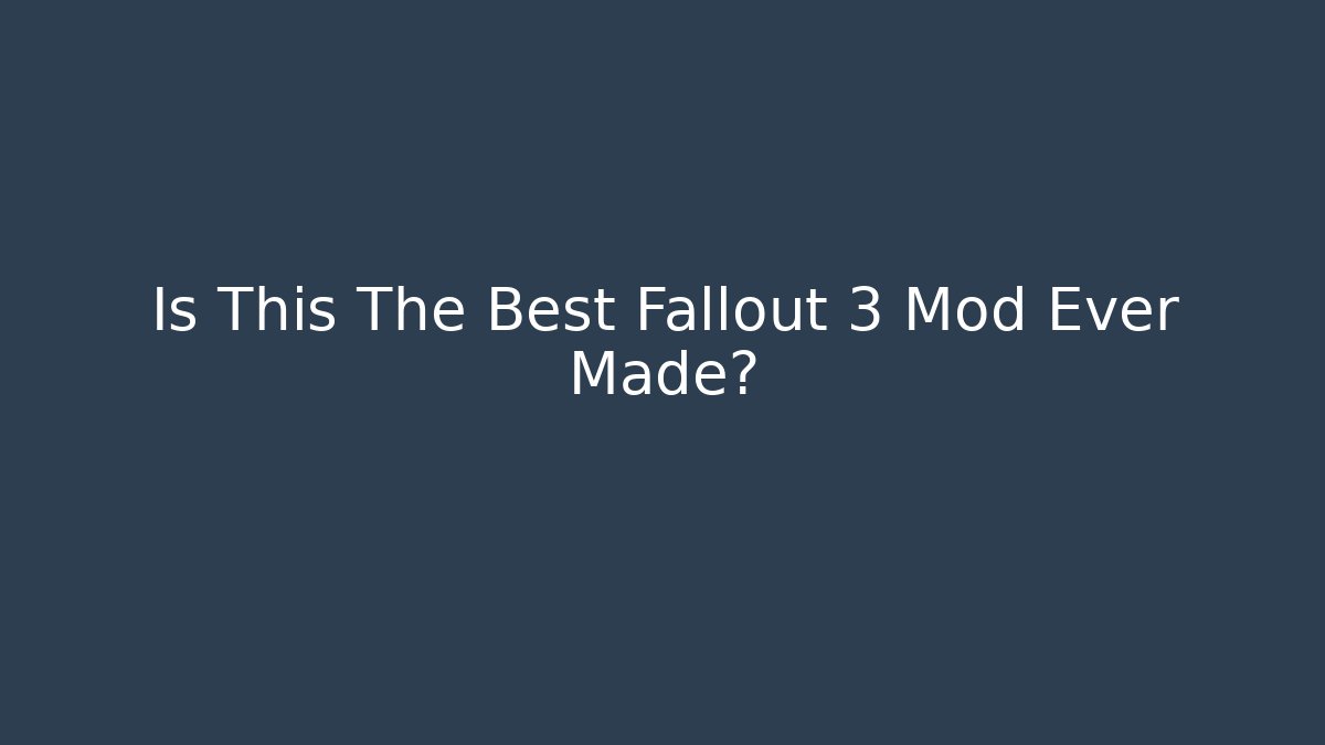 Is This The Best Fallout 3 Mod Ever Made? - Create More Assets