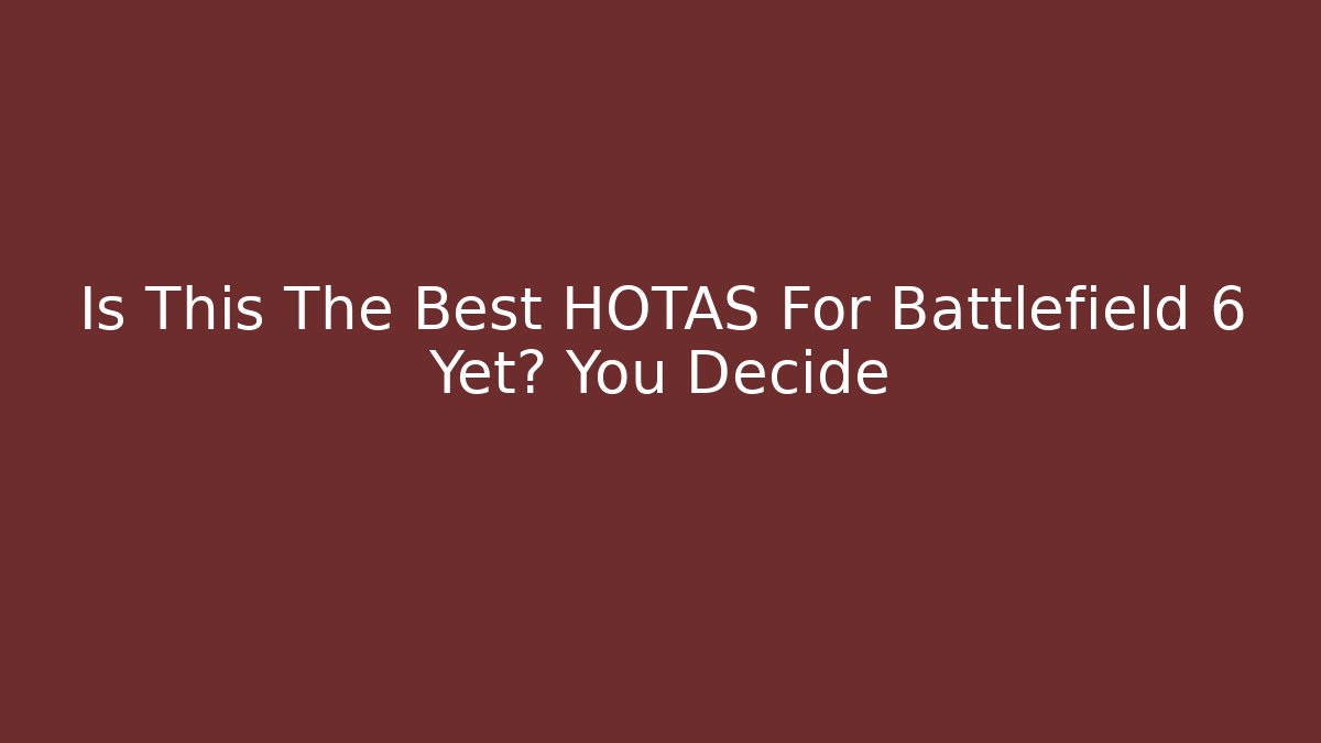 Is This The Best HOTAS For Battlefield 6 Yet? You Decide