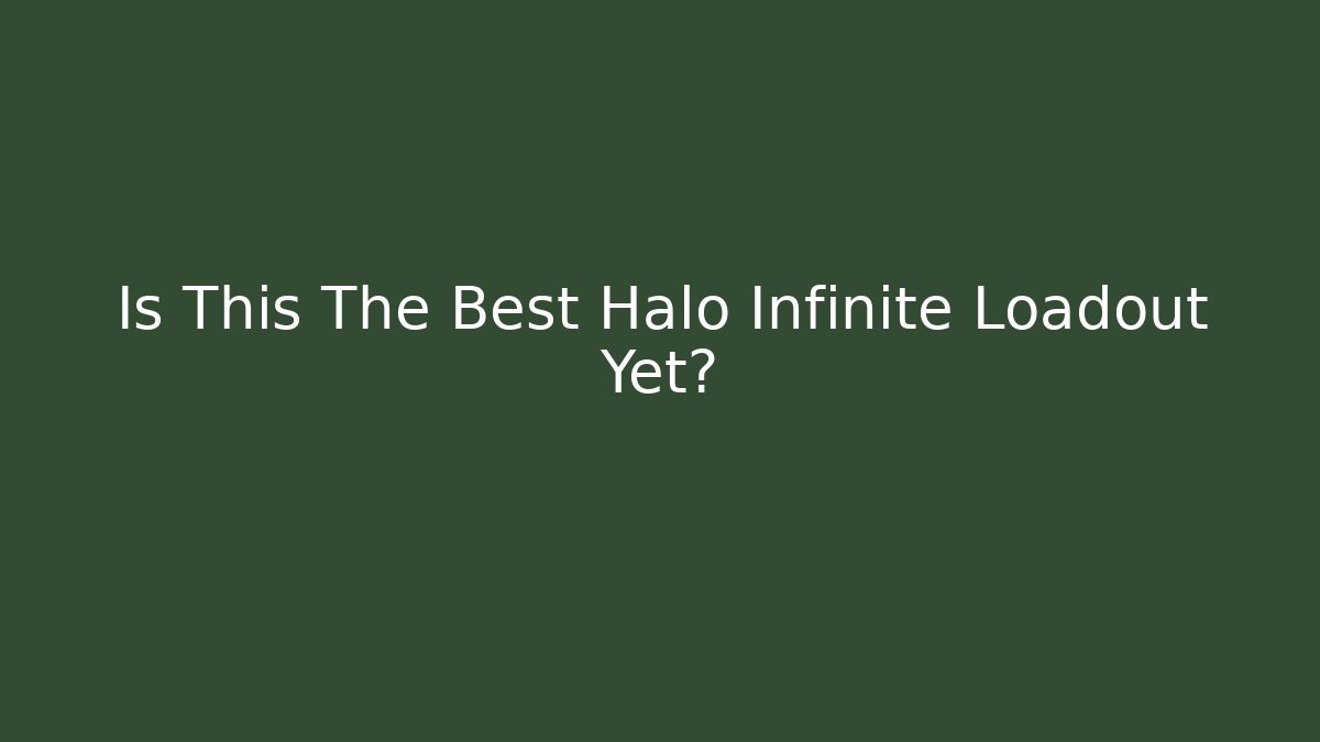 Is This The Best Halo Infinite Loadout Yet?