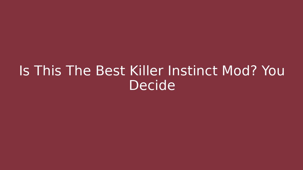 Is This The Best Killer Instinct Mod? You Decide - Create More Assets