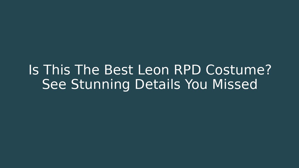 Is This The Best Leon RPD Costume? See Stunning Details You Missed