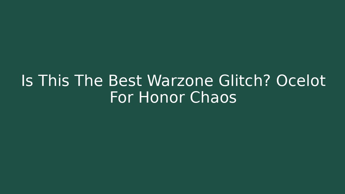 Is This The Best Warzone Glitch? Ocelot For Honor Chaos