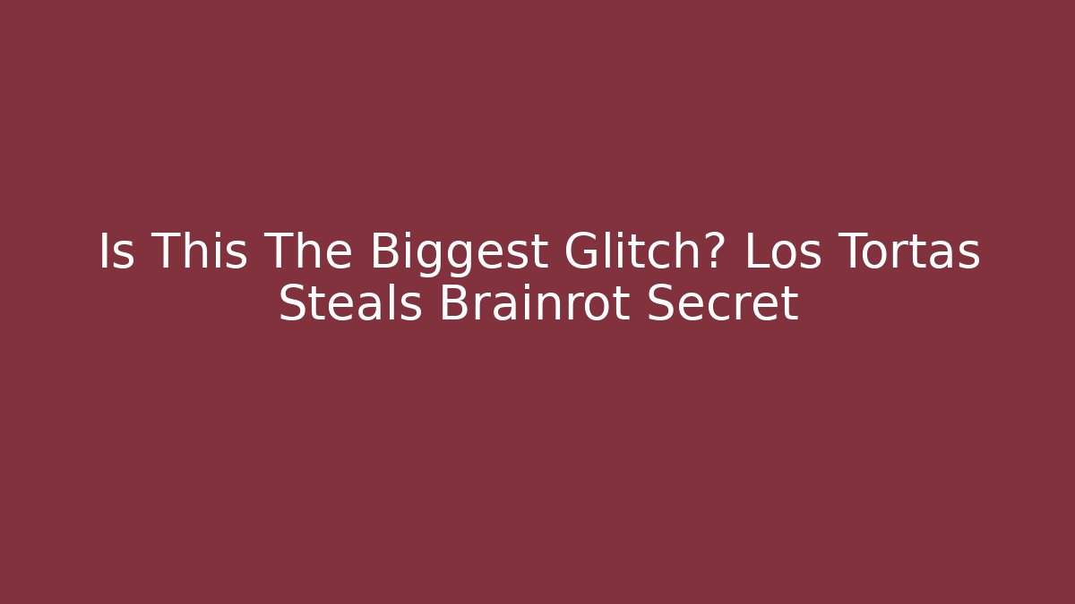 Is This The Biggest Glitch? Los Tortas Steals Brainrot Secret